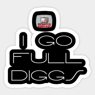 Sliders - I GO FULL DIGGS with Logo- as featured on The Rewatch Podcast Sticker